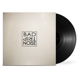 BAD TRIP NOISE - BAD TRIP NOISE