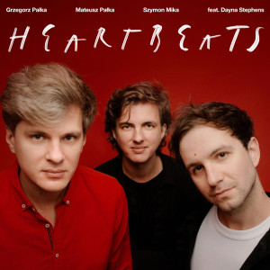 PAŁKA, GRZEGORZ/ MATEUSZ PAŁKA/ SZYMON MIKA FEAT. DAYNA STEPHENS - HEARTBEATS