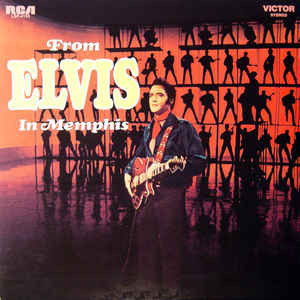 PRESLEY, ELVIS - FROM ELVIS IN MEMPHIS
