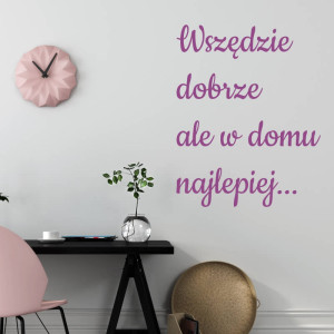 Naklejka na ścianę sentencja Wszędzie dobrze 2397