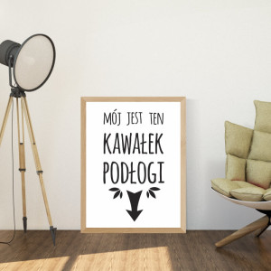 Plakat Mój jest ten kawałek podłogi 006
