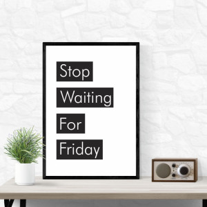 Plakat Stop waiting for Friday 009