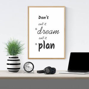 Plakat Don't call it a dream call it a plan 012