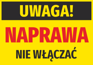 Naklejka Uwaga naprawa, nie włączać