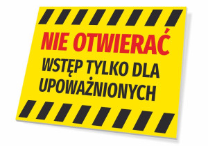 Tabliczka Nie otwierać, wstęp tylko dla upoważnionych