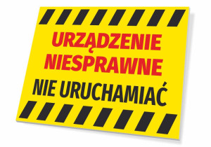 Tabliczka BHP Urządzenie niesprawne, nie uruchamiać