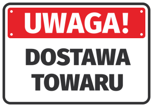 Naklejka BHP Uwaga, dostawa towaru
