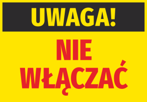 Naklejka BHP Uwaga nie włączać