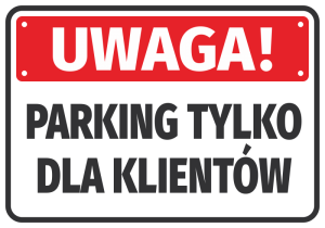 Naklejka Uwaga, parking tylko dla klientów