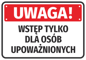 Naklejka BHP Uwaga wstęp tylko dla osób upoważnionych