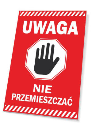 Tabliczka Uwaga, nie przemieszczać - BHP