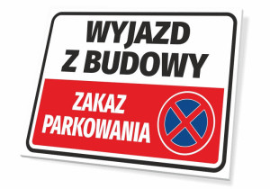 Tabliczka Zakaz parkowania - Wyjazd z budowy