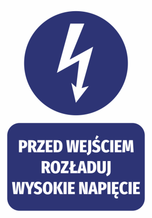 Naklejka BHP Przed wejściem rozładuj wysokie napięcie