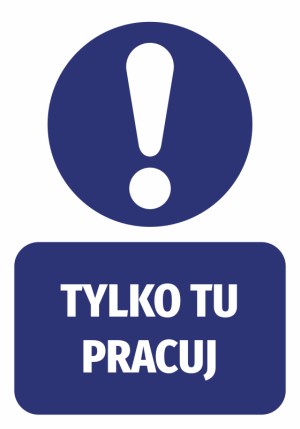 Naklejka BHP Tylko tu pracuj
