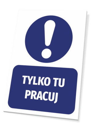 Tabliczka BHP Tylko tu pracuj