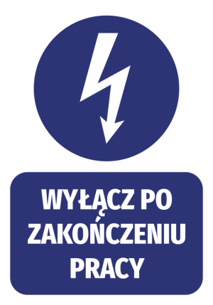 Naklejka BHP Wyłącz po zakończeniu pracy