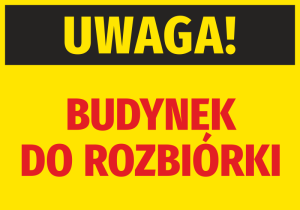 Naklejka Uwaga Budynek do rozbiórki