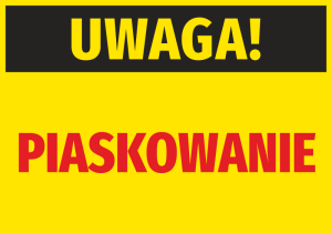 Naklejka Uwaga Piaskowanie