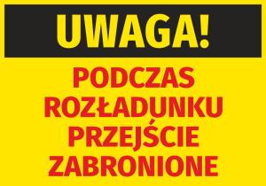 Naklejka Uwaga Podczas rozładunku przejście zabronione