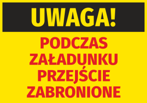 Naklejka BHP Uwaga podczas załadunku - przejście zabronione