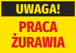 Naklejka BHP Uwaga Praca żurawia