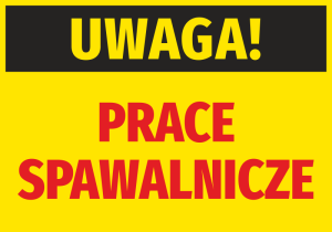 Naklejka BHP Uwaga prace spawalnicze