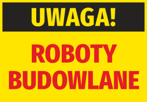 Naklejka Uwaga Roboty budowlane
