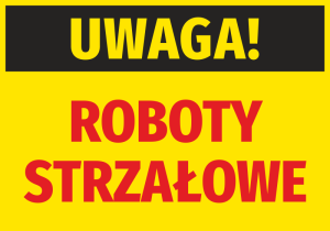 Naklejka BHP Uwaga roboty strzałowe