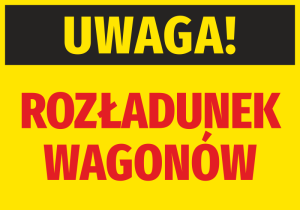 Naklejka BHP Uwaga rozładunek wagonów