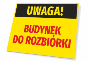 Tabliczka Uwaga Budynek do rozbiórki