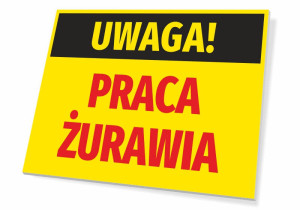 Tabliczka BHP Uwaga praca żurawia