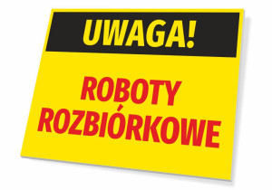 Tabliczka Uwaga Roboty rozbiórkowe