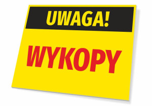 Tabliczka Uwaga Wykopy