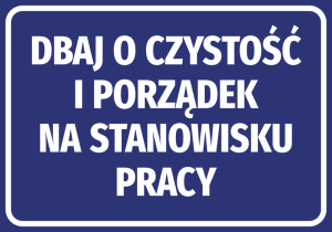 Naklejka Dbaj o czystość i porządek na stanowisku pracy