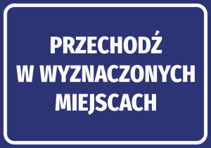 Naklejka Przechodź w wyznaczonych miejscach