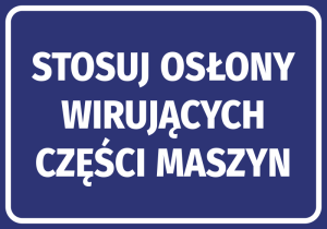 Naklejka Stosuj osłony wirujących części maszyn