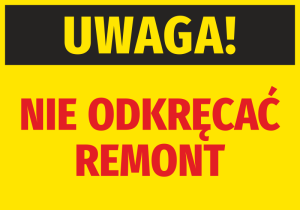 Naklejka BHP Uwaga Nie odkręcać - Remont
