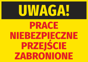 Naklejka BHP Uwaga prace niebezpieczne - przejście zabronione