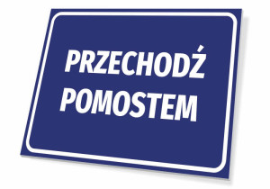 Tabliczka BHP Przechodź pomostem