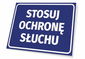 Tabliczka BHP Stosuj ochronę słuchu