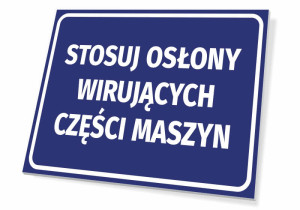 Tabliczka BHP Stosuj osłony wirujących części maszyn