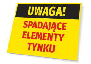 Tabliczka BHP Uwaga - spadające elementy tynku