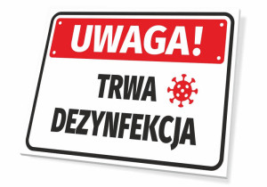 Tabliczka BHP Uwaga Trwa dezynfekcja