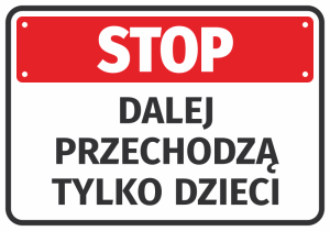 Naklejka Stop Dalej przechodzą tylko dzieci N558