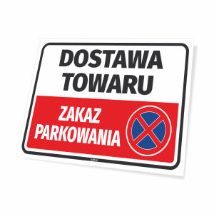 Tabliczka Zakaz parkowania - Dostawa towaru