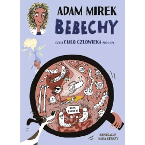 Bebechy, czyli ciało człowieka pod lupą - Adam Mirek