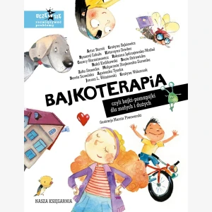 Bajkoterapia, czyli bajki - pomagajki dla małych i dużych