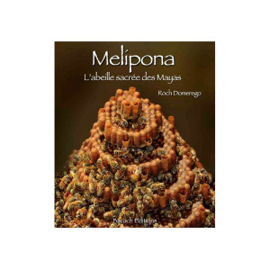 BAROCH Editions Mélipona L'abeille sacrée des Mayas, de Roch Domerego