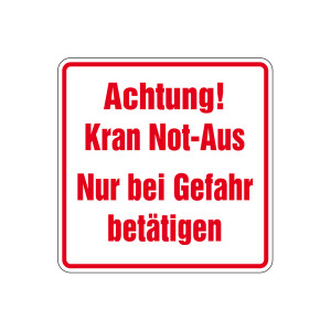 Kranschild "Achtung! Kran Not-Aus - Nur bei Gefahr betätigen"