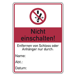 Verbotsschild Nicht einschalten! Entfernen von Schloss oder Anhänger nur durch Kunststoff 105 x 148 mm Einzelschild